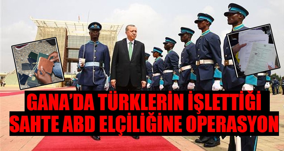 Gana'da Türklerin işlettiği sahte ABD elçiliğine operasyon
