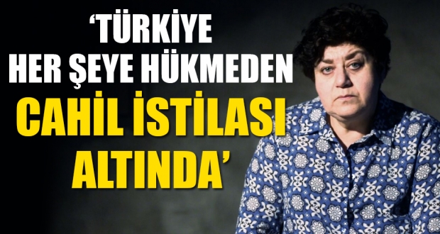 Serra Yılmaz: Türkiye, her şeye hükmeden ​cahil istilası altında!