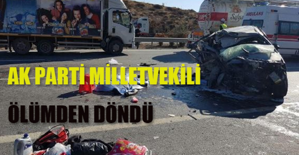 Akp milletvekili Tezcan ve eşi kazada ölümden döndü