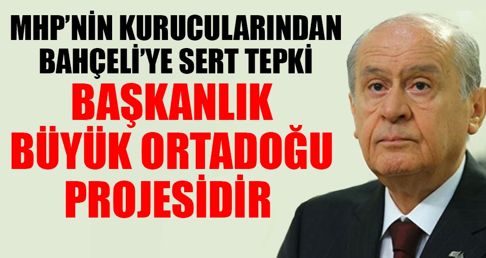 MHP'nin kurucularından Bahçeli'ye sert tepki