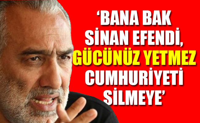 YURT yazarı Orhan’dan Sinan Çetin’e zehir zemberek: Haddini bil!
