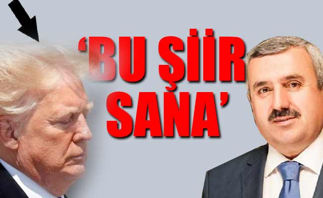 AKP'li başkandan Trump'a şiir: Allah versin belasını, aratmıyor atasını