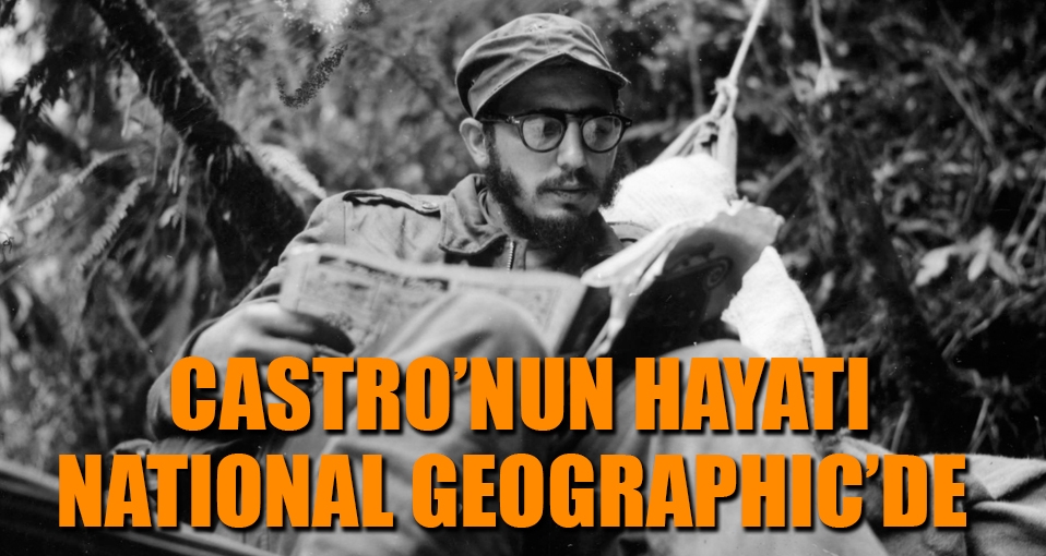 Fidel Castro'nun yaşamı National Geographic'de