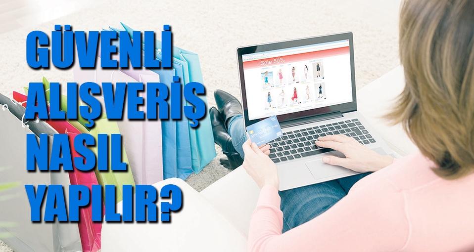 Güvenli alışveriş rehberi