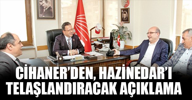 Cihaner'den, Hazinedar'ı telaşlandıracak açıklama