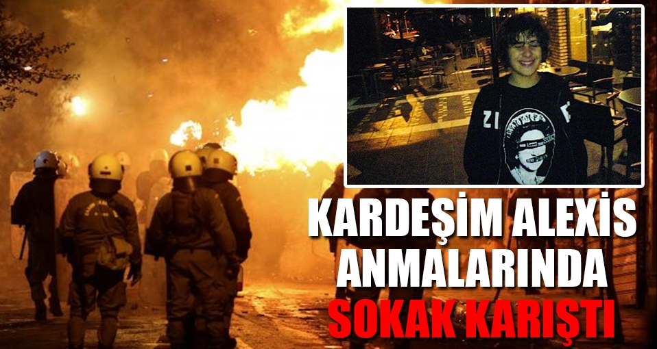 Kardeşim Alexis anmalarında polisle eylemciler arasında çatışma çıktı