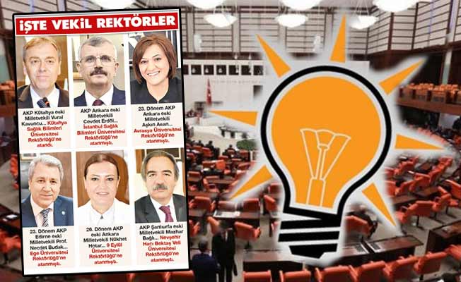 AKP’li eski vekiller tek tek rektör oluyor!