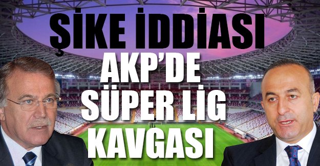 AKP'li bakanların Süper Lig kavgası