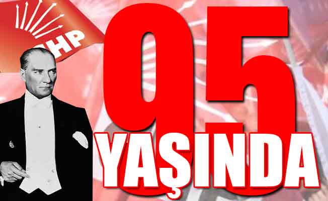 CHP 95. yıldönümünü kutluyor...