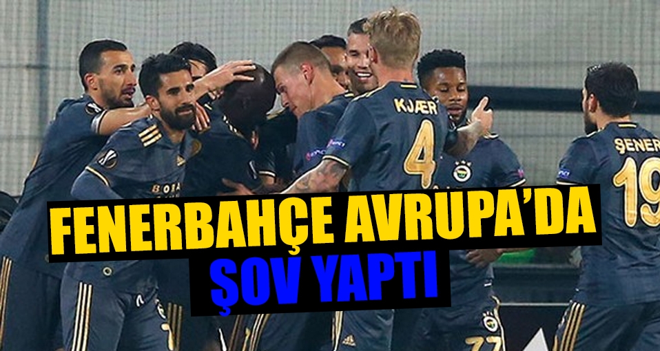 Fenerbahçe Avrupa'da şov yaptı