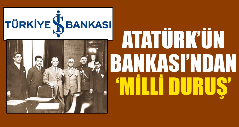 İş Bankası'ndan 'Milli Duruş'