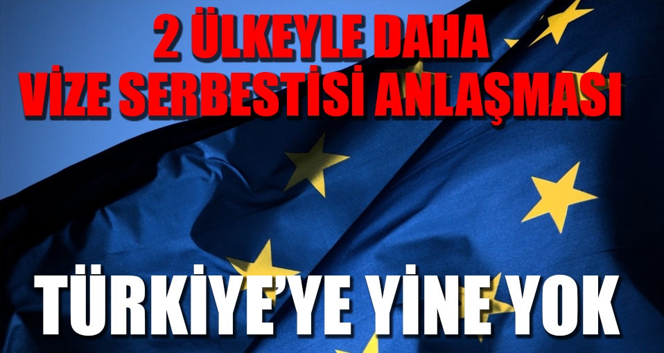 AB'den 2 ülkeyle da vize serbestisi anlaşması