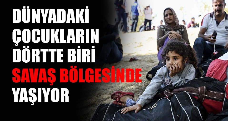 Dünyadaki çocukların dörtte biri savaş ve afetlerin gölgesinde yaşıyor