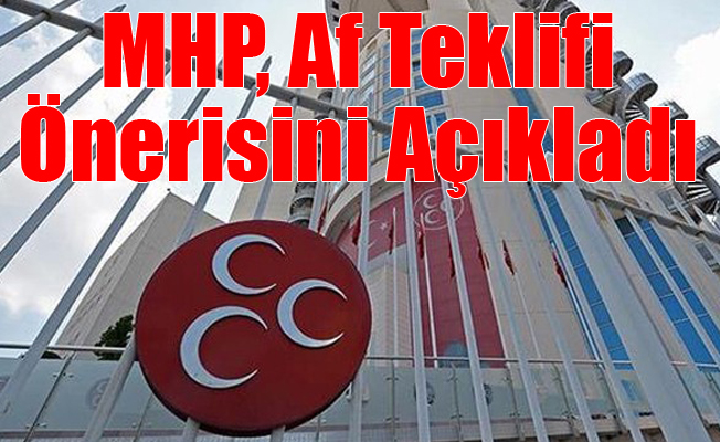 MHP'nin af önerisinin detayları