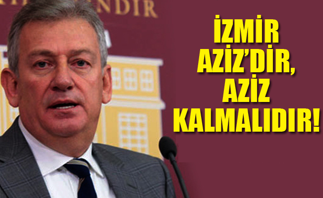 İzmir Aziz’dir, Aziz kalmalıdır