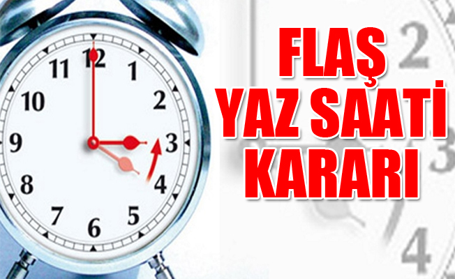 Flaş yaz saati kararı