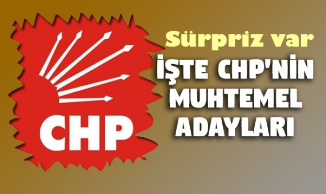 İşte CHP'nin muhtemel belediye başkan adayları