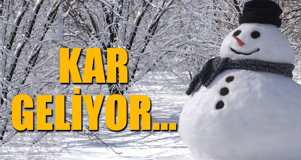 Meteoroloji uyardı: Kar geliyor