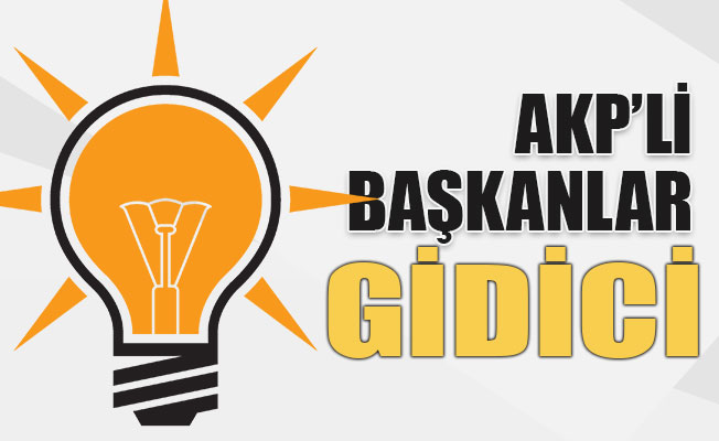 AKP'li başkanlar gidici