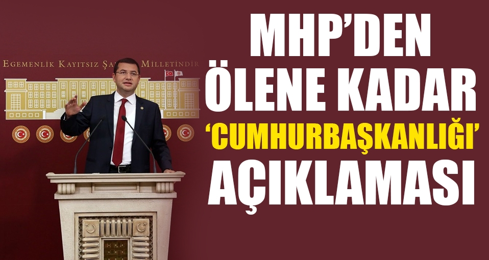 MHP'den 'ölene kadar cumhurbaşkanlığı' açıklaması