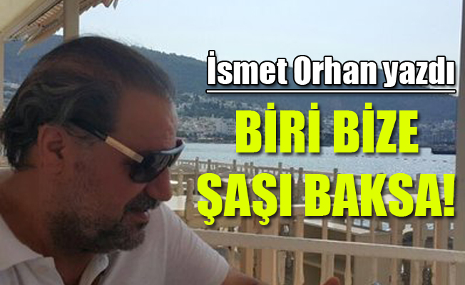 Keşke birileri bize “Şaşı” baksa