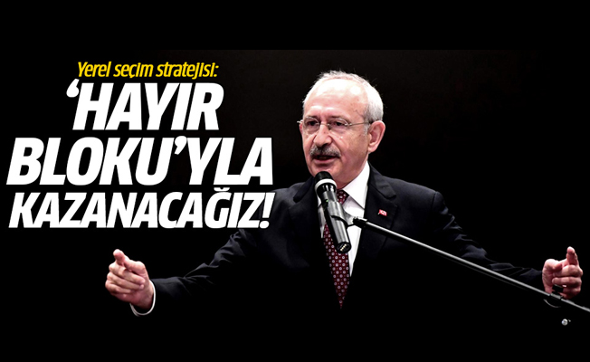 Kılıçdaroğlu'nun yerel seçim stratejisi