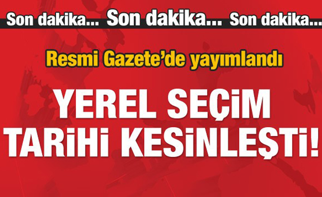 Yerel seçim tarihi kesinleşti