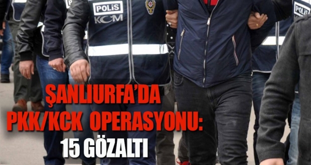 Şanlıurfa'da PKK/KCK operasyonuna 15 gözaltı daha
