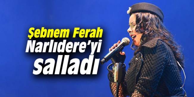 Şebnem Ferah Narlıdere’yi salladı