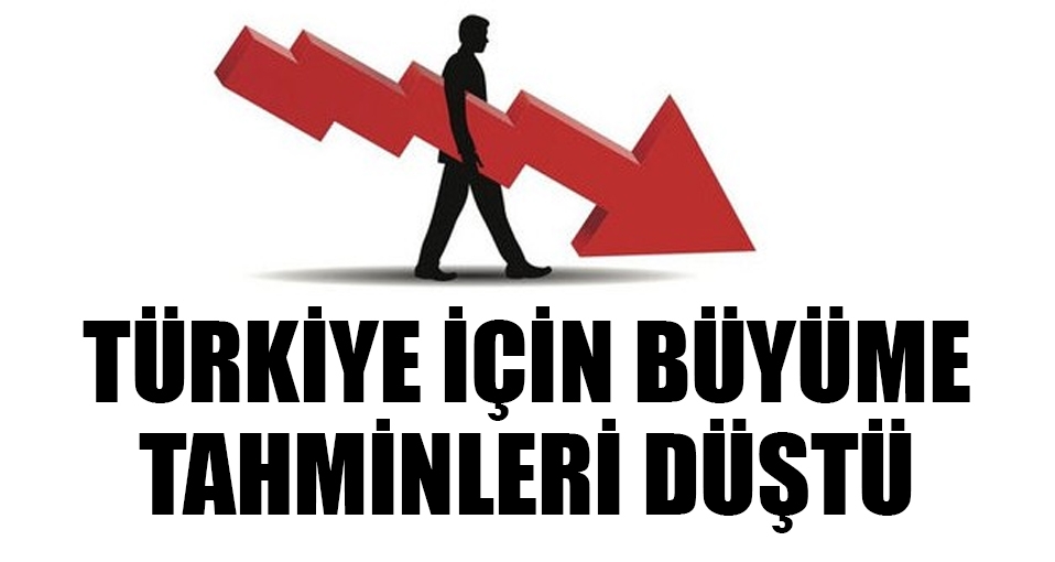 Türkiye için büyüme tahminleri düştü