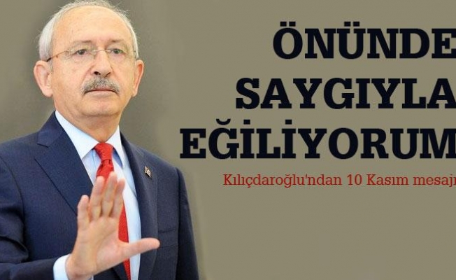 Kılıçdaroğlu'nun 10 Kasım mesajı