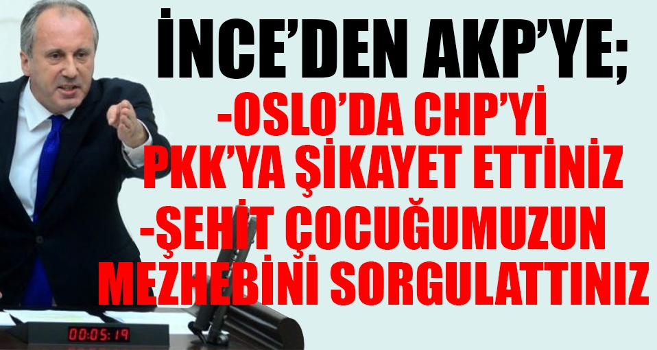 İnce'den TBMM'de, AKP'ye çok ağır terör konuşması