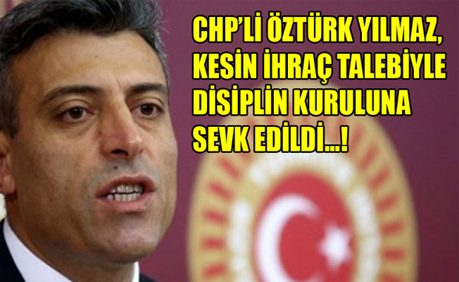 Öztürk Yılmaz, kesin ihraç talebiyle ikinci kez disipline sevk edildi