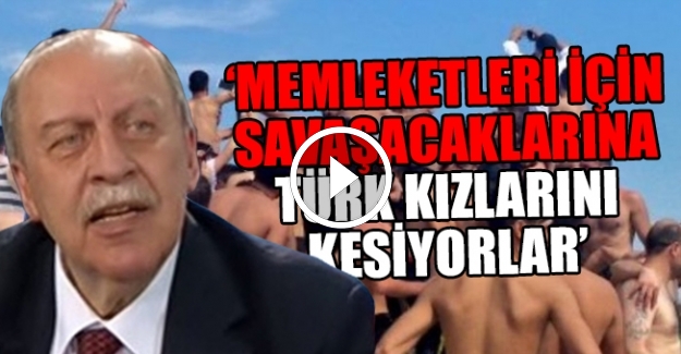 Yaşar Okuyan: Suriyeliler 2 yaşında bebklerin ırzına geçiyor...
