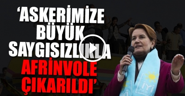 Meral Akşener: Bu Habur rezaletini de geçti
