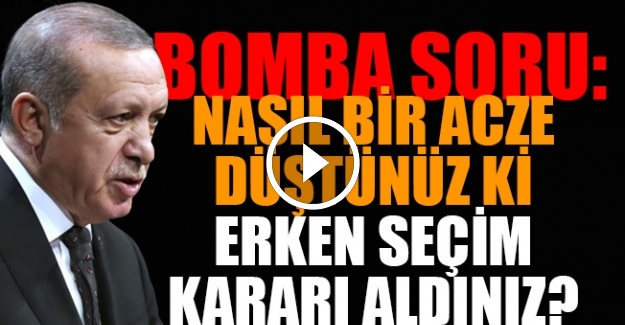 Erdoğan: Erken seçim vatana ihanettir