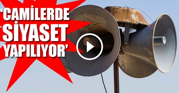 Cuma hutbesinde hoparlörden siyaset...