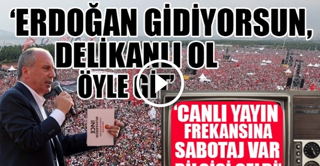 Muharrem İnce'nin mitingine canlı yayın sabotajı