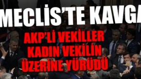 İşte Mclis'teki kavganın öncesi ve sonrası