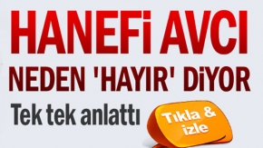 Hanefi Avcı, neden 'hayır' diyor?