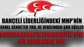 MHP'li vekilden slogan çıkışı: 'Mustafa Kemal'in askeriyiz' diye bir sloganımız yok