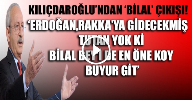 Kılıçdaroğlu'ndan, 'Bilal' çıkışı