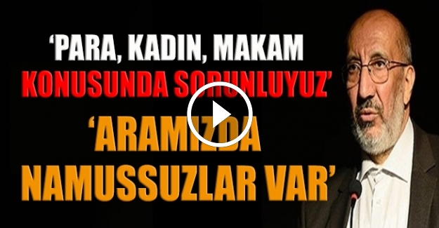 Abdurrahman Dilipak: Aramızda namussuzlar da var