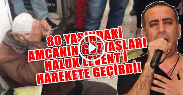 Zabıta tarafından ağlatılan 80 yaşındaki amcaya, Haluk Levent sahip çıkacak!