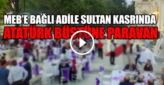 MEB'e bağlı Adile Sultan Kasrı'nda Atatürk büstüne paravan