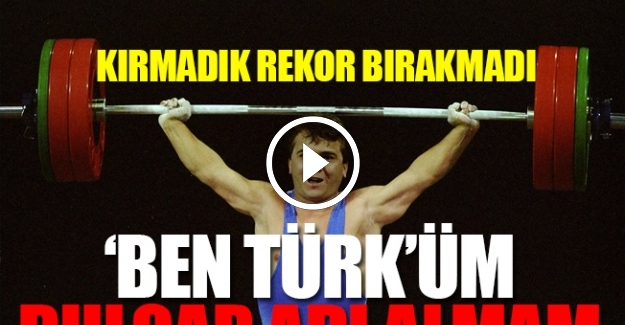 Naim Süleymanoğlu: Ben Türk'üm Bulgar adı almam